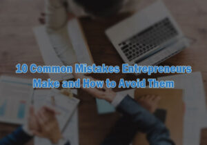 common mistakes entrepreneurs make