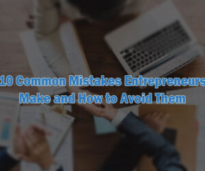 common mistakes entrepreneurs make