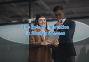 the role of innovation in startup success
